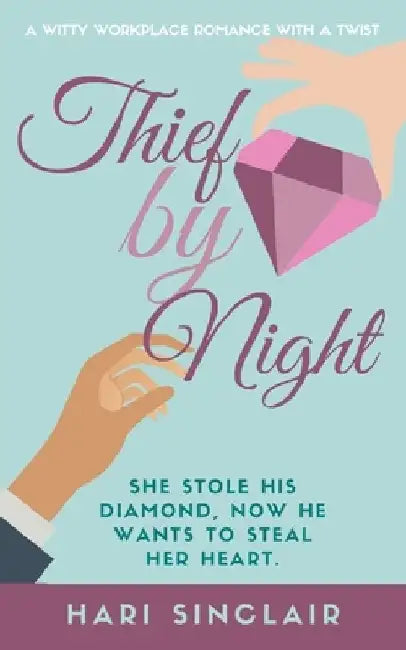 Thief By Night: A Witty Workplace Romance With A Twist by Hari Sinclair