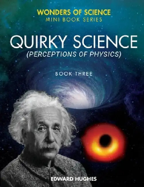 Quirky Science: Perceptions of Physics by Edward Hughes