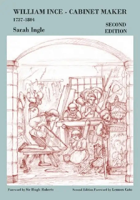 William Ince Cabinet Maker 1737-1804 by Sarah Ingle