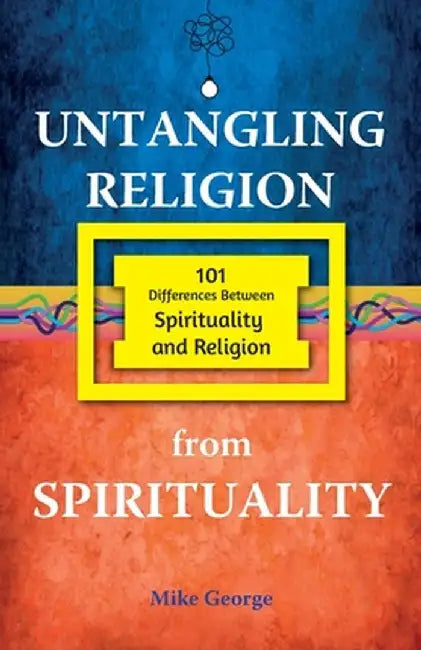 Untangling Religion From Spirituality