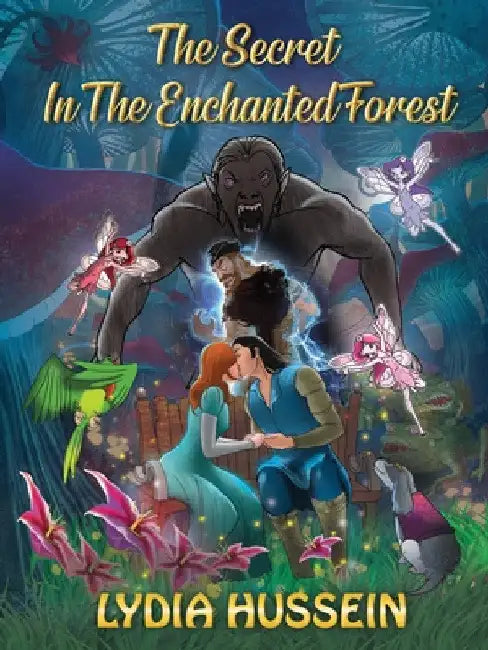 The Secret In The Enchanted Forest by Lydia Hussein