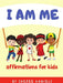 I Am Me: Affirmations for Kids by Sheree Daniels
