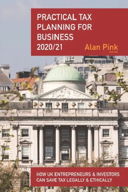 Practical Tax Planning for Business: 2020/21 by Alan Pink