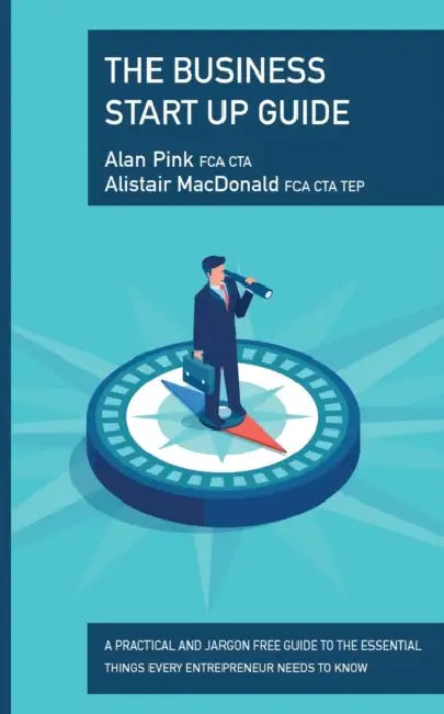 The Business Start Up Guide by Alan; MacDonald Fca Cta Tep, Alistair Pink Fca Cta