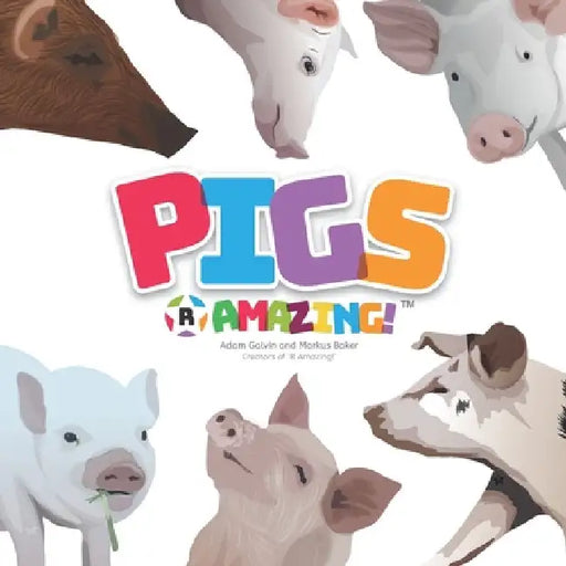 Pigs R Amazing! by Adam Galvin