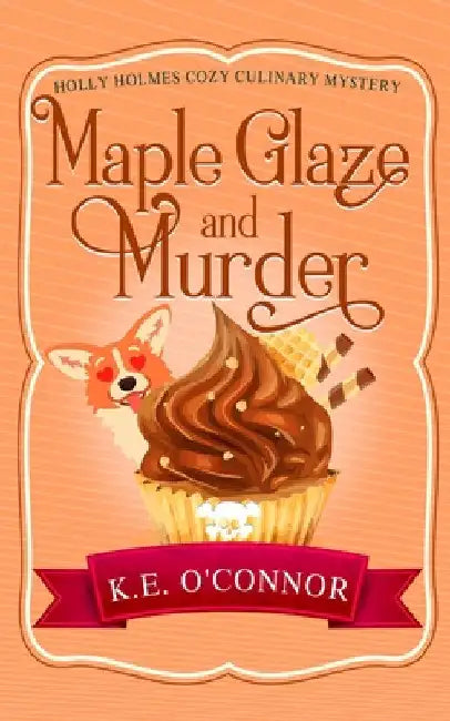 Maple Glaze and Murder by K. E. O'Connor
