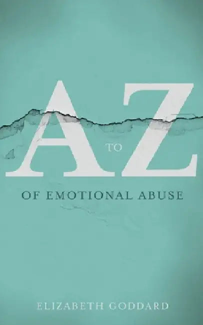 A to Z of Emotional Abuse by Elizabeth Goddard