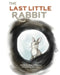 The Last Little Rabbit by Alanna Betambeau
