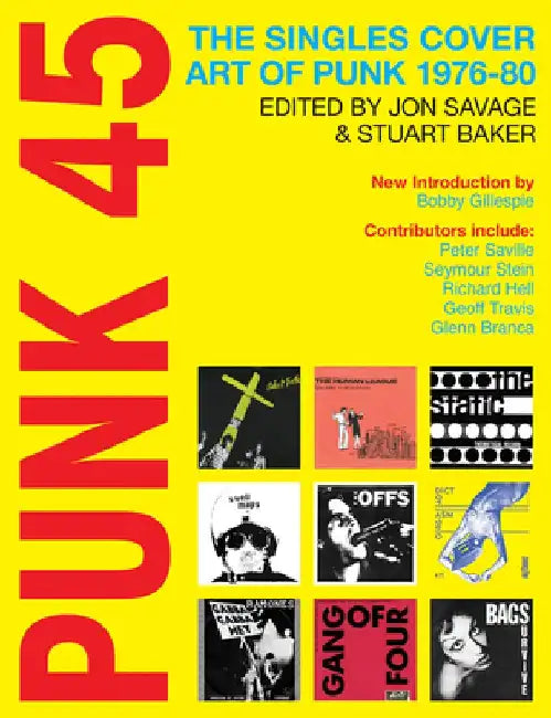 Punk 45: The Singles Cover Art of Punk 1976-80 by Jon Savage