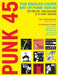 Punk 45: The Singles Cover Art of Punk 1976-80 by Jon Savage