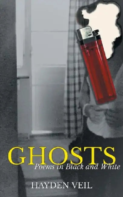Ghosts: poems in black and white by Hayden Veil