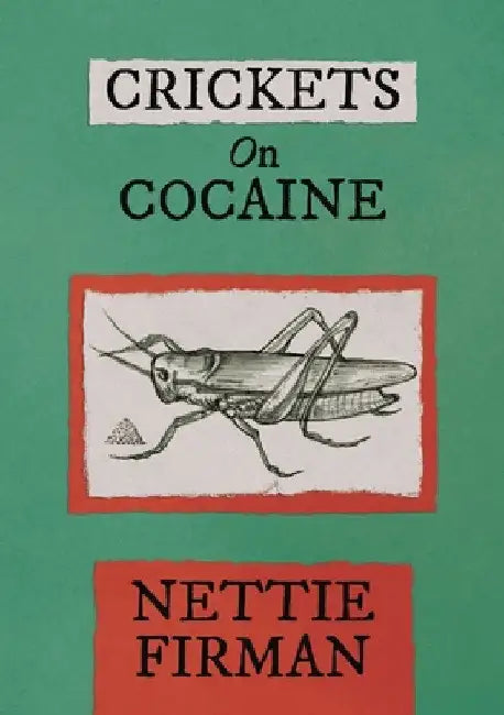 Crickets on Cocaine by Lynnette Firman