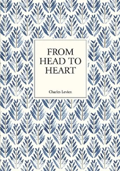 From the Head to the Heart by Charles Levien
