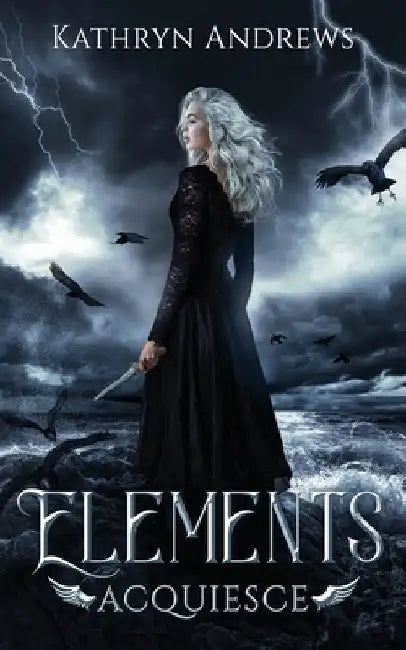 Elements: Acquiesce by Kathryn Andrews
