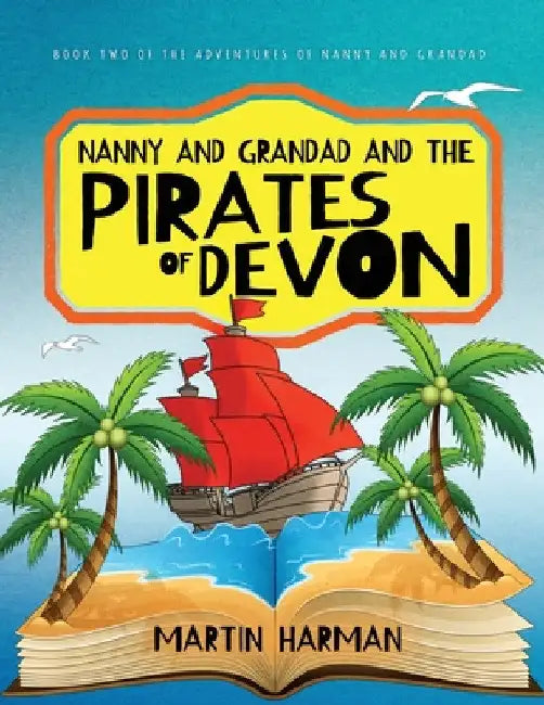 Nanny and Grandad and the Pirates of Devon by Martin Harman