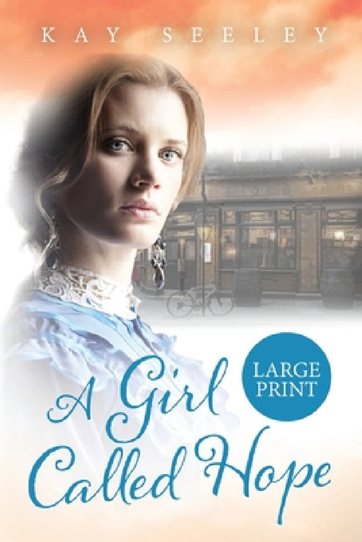 A Girl Called Hope: Large Print Edition by Kay Seeley