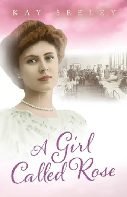 A Girl Called Rose by Kay Seeley