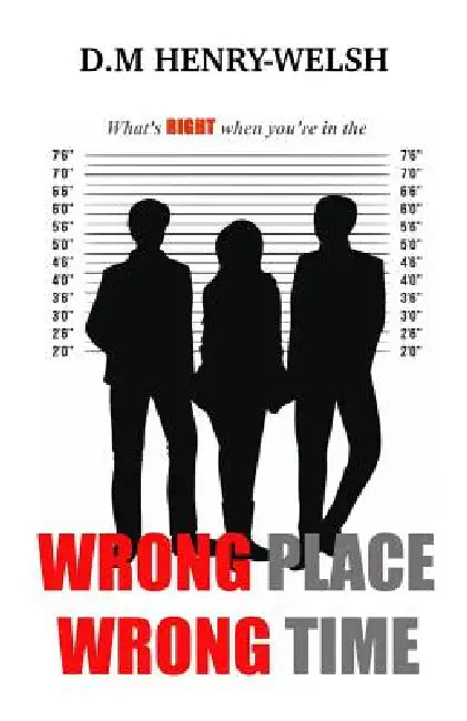Wrong Place Wrong Time by D. M. Henry-Welsh, Nyesha Jones