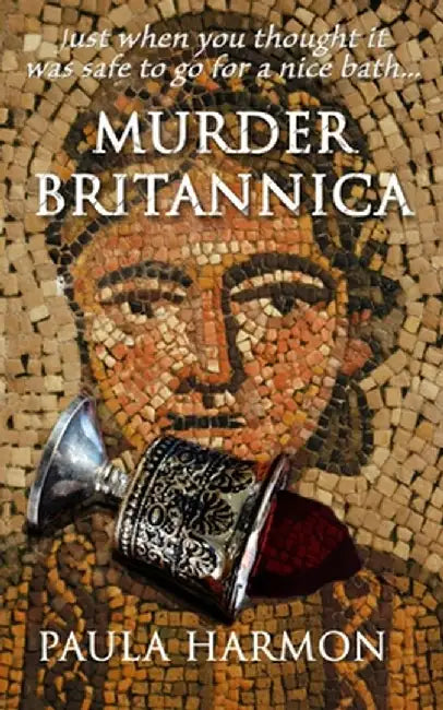 Murder Britannica: Just when you thought it was safe to go for a nice bath by Harmon, Paula