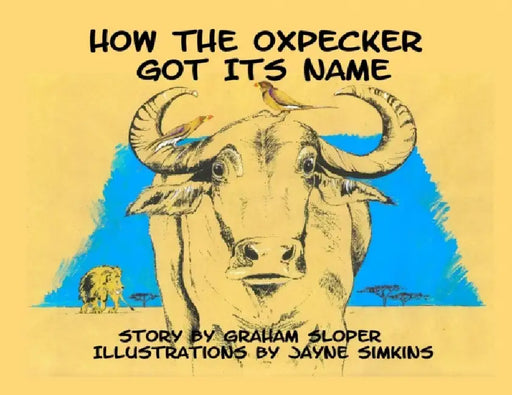 How The Oxpecker Got Its Name by Graham Sloper