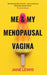 ME & MY MENOPAUSAL VAGINA by Jane Lewis