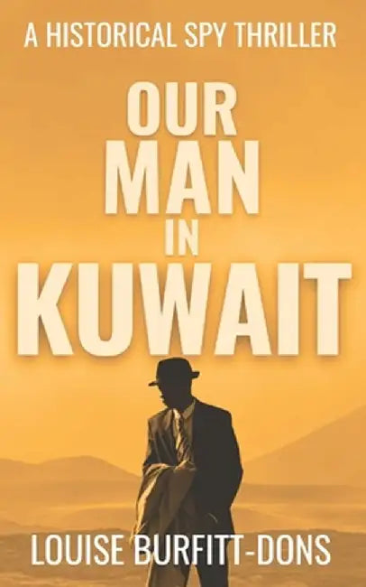 Our Man In Kuwait by Louise Burfitt-Dons
