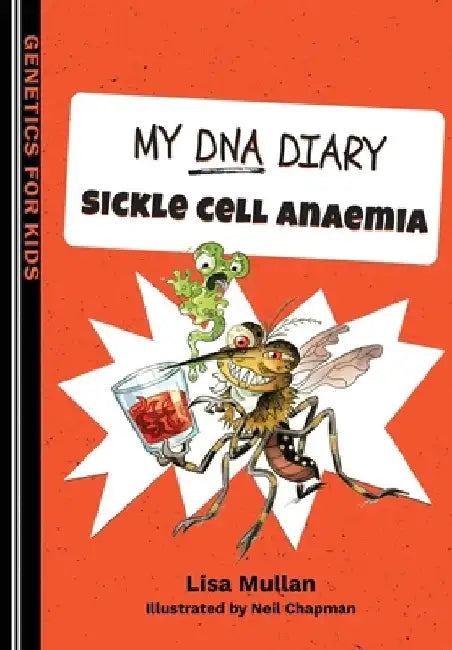 My DNA Diary: Sickle Cell Anaemia by Lisa Mullan