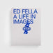 Ed Fella: A Life in Images by David Cabianca
