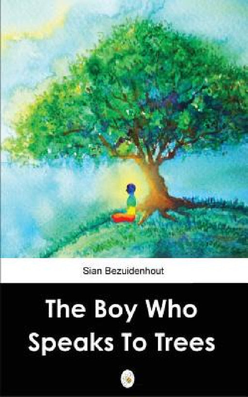The Boy Who Speaks to Trees by Sian Bezuidenhout, Murphy Simone Nadia