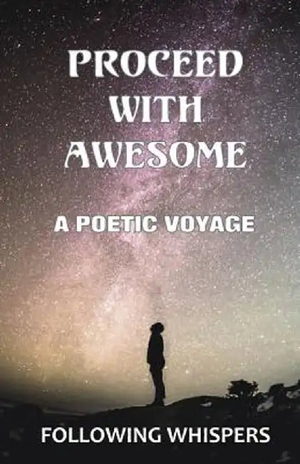 Proceed with Awesome: A Poetic Voyage by Following Whispers
