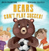 Bears Can't Play Soccer by Beth Thompson