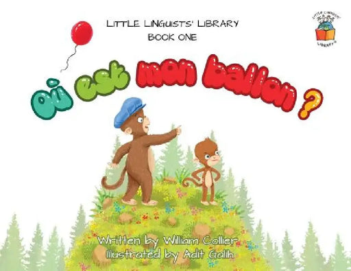 Little Linguists' Library, Book One (French): Où est mon ballon ? by William Collier