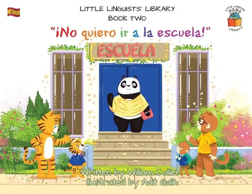 Little Linguists' Library, Book Two (Spanish): ¡No quiero ir a la escuela! by William Collier