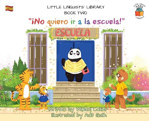 Little Linguists' Library, Book Two (Spanish): ¡No quiero ir a la escuela! by William Collier