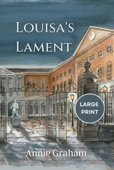 Louisa's Lament: Large Print Edition by Annie Graham