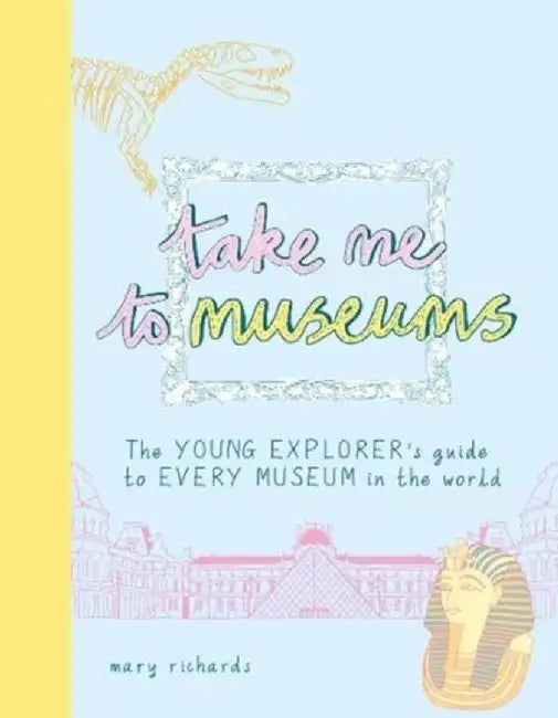 Take Me To Museums by Mary Richards