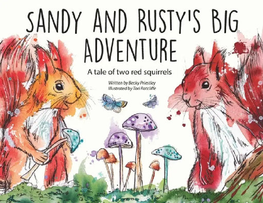 Sandy and Rusty's Big Adventure: A tale of two red squirrels by Becky Priestley
