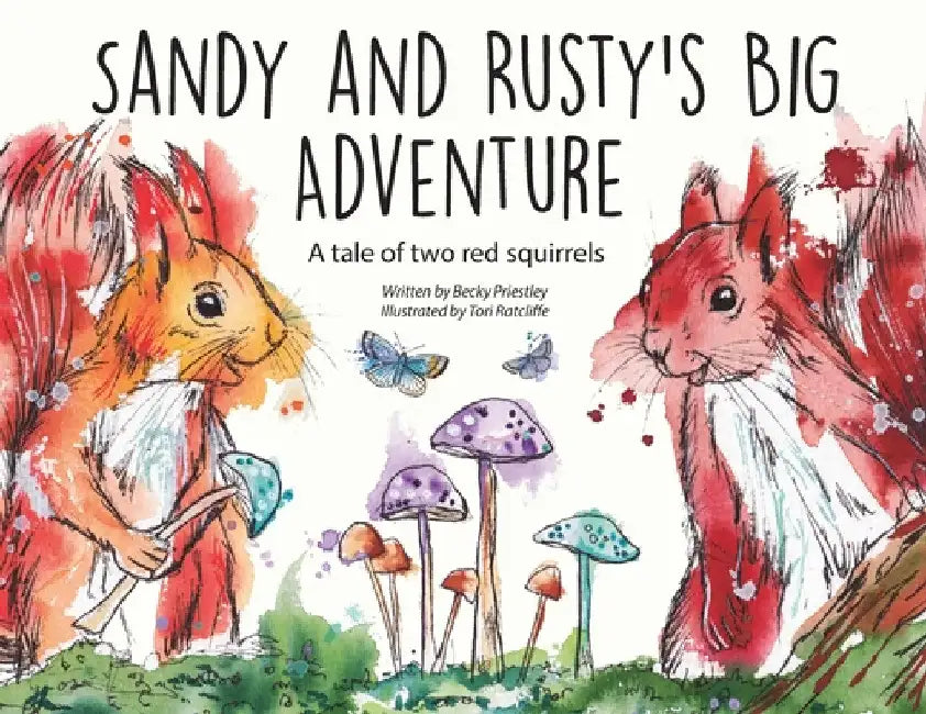 Sandy and Rusty's Big Adventure: A tale of two red squirrels by Becky Priestley