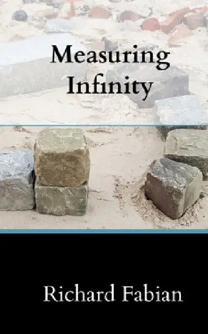 Measuring Infinity by Richard Fabian