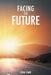 Facing the Future by John Starr