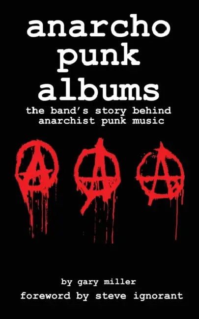 anarcho punk music: the band's story behind anarchist punk music by Gary Miller