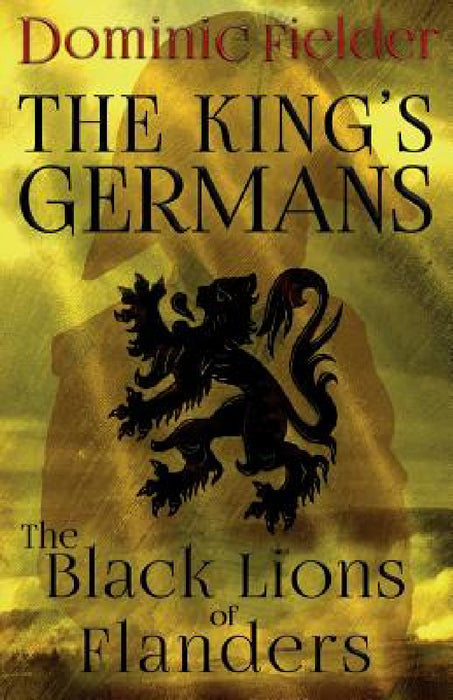 The Black Lions of Flanders by Dominic Fielder
