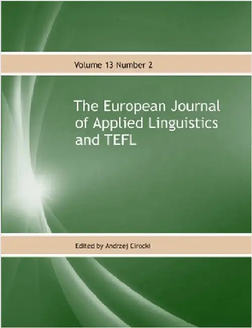 The European Journal of Applied Linguistics and TEFL Volume 13 Number 2 by Cirocki, Andrzej
