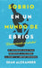 Sobrio en un Mundo de Ebrios / Sober On A Drunk Planet: Renunciando al alcohol El inesperado atajo para encontrar la felicidad, la salud y la libertad by Sean Alexander