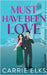 Must Have Been Love by Elks, Carrie