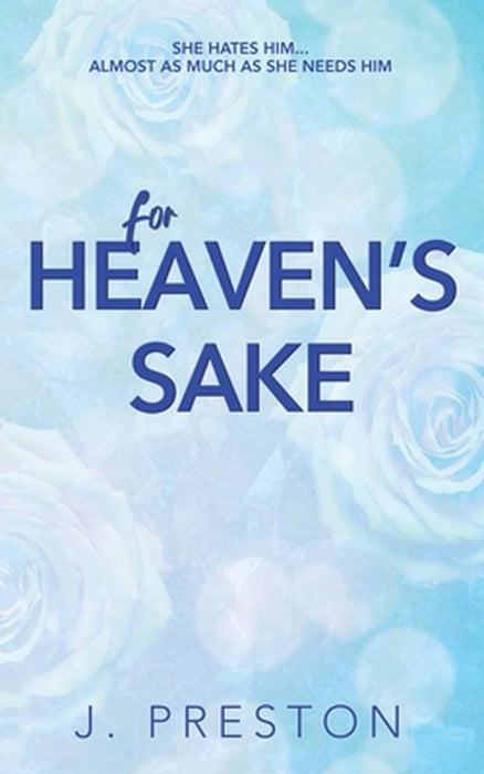 For Heaven's Sake by J. Preston