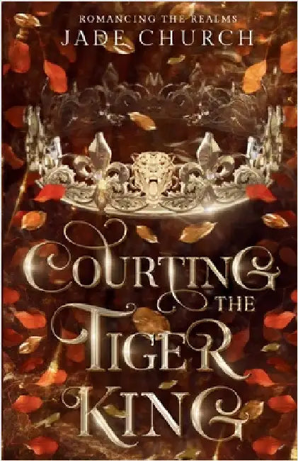 Courting the Tiger King by Church, Jade