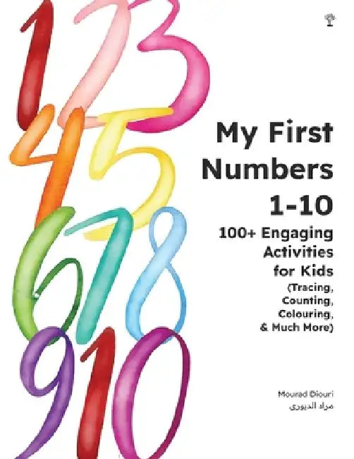 My First Numbers 1-10: 100+ Engaging Activities for Kids (Tracing, Counting, Colouring & Much More) by Mourad Diouri