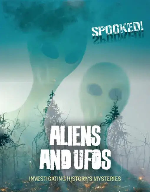 Aliens and UFOs: Investigating History's Mysteries by Louise A. Spilsbury