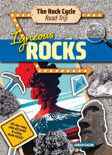 Igneous Rocks: Hit the Road and Discover a World That Rocks! by Sarah Eason